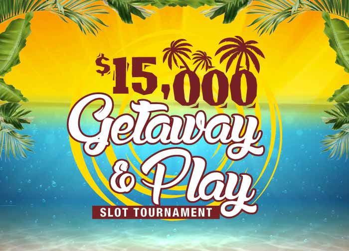 15K Getaway and Play Slot Tournament