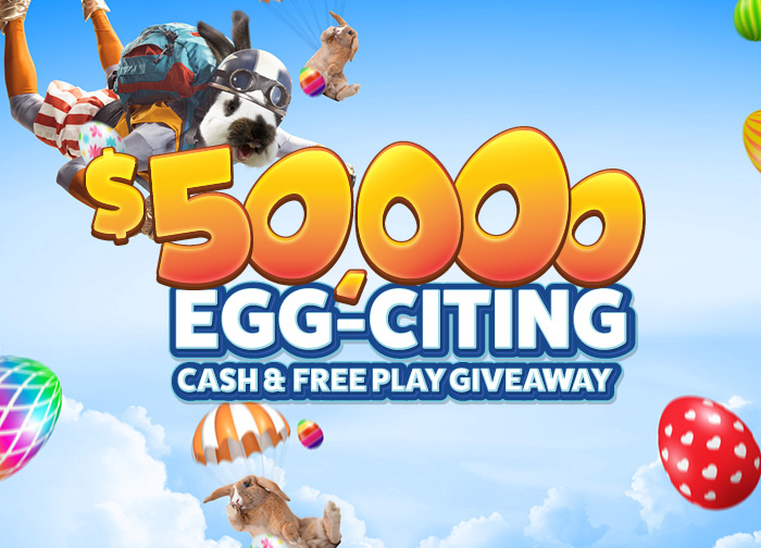 50K Egg-Citing Cash & Free Play Giveaway