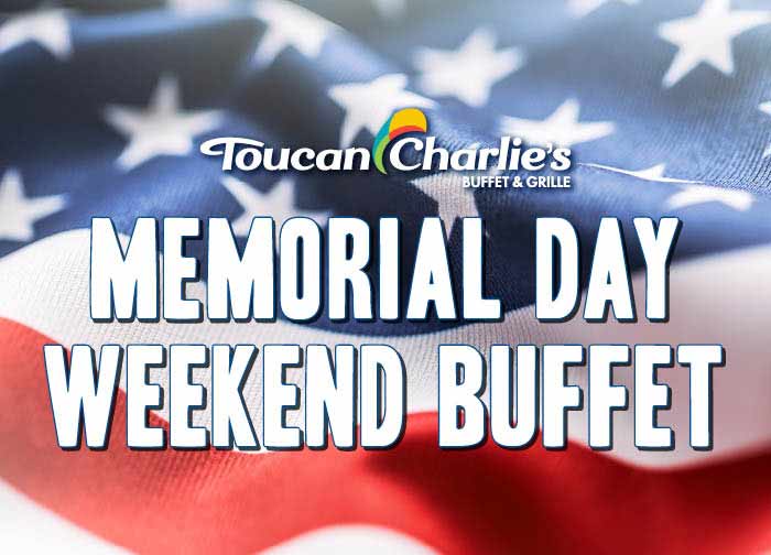 Memorial Day Dining at Toucan Charlie's Buffet and Grille
