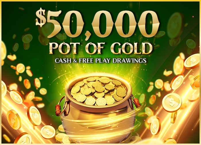 50K Pot of Gold Cash and Free Play Drawings